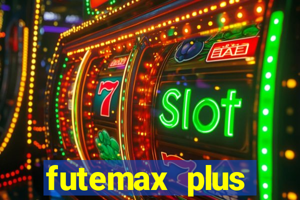 futemax plus futebol ao vivo